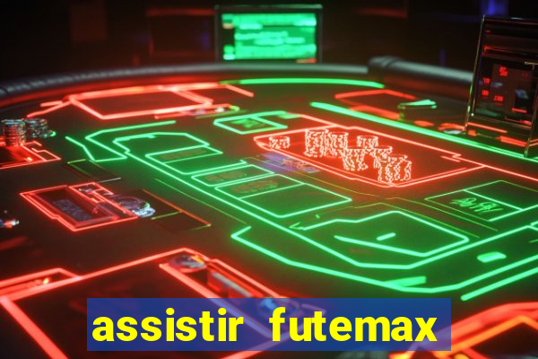 assistir futemax real madrid